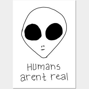 Humans Arent Real Posters and Art